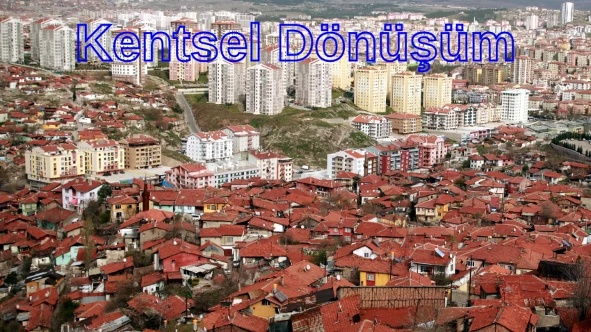 Kentsel Dönüşüm İle İlgili Temel Bilgiler